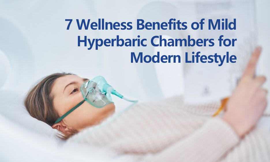 7 Wellness Benefits of Mild Hyperbaric Chambers for Modern Lifestyle